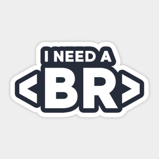 I Need A Break Coding Humor Sticker